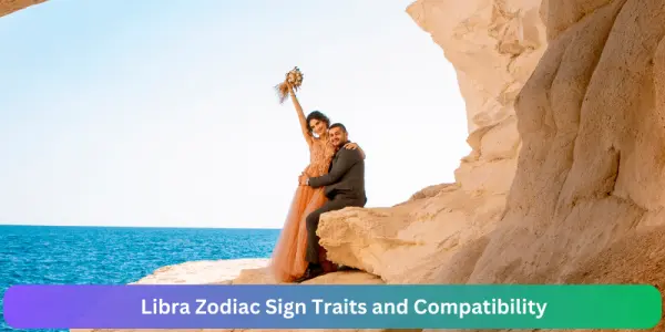 Libra Zodiac Sign Traits and Compatibility